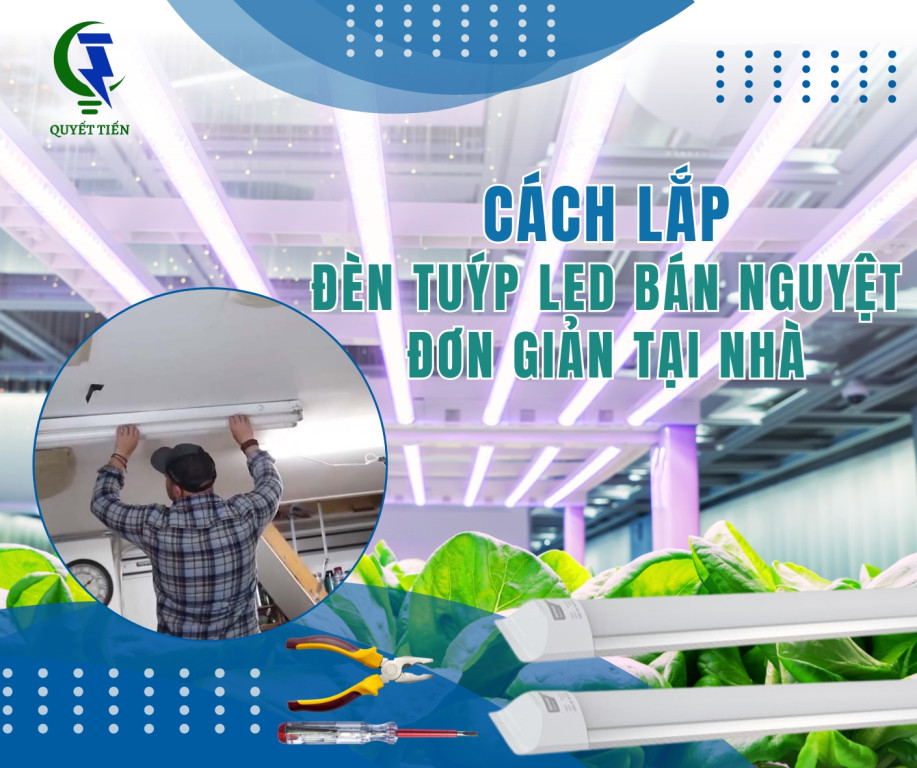 Hướng dẫn cách lắp đèn tuýp dễ dàng