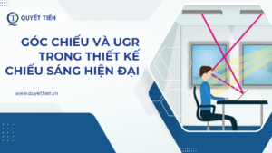 Góc chiếu và UGR trong thiết kế chiếu sáng