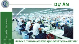 Dự án đèn tuýp LED nhà máy may Bắc Giang