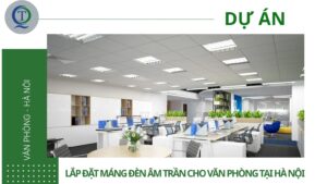 Dự án lắp máng đèn âm trần tại văn phòng Hà Nôi